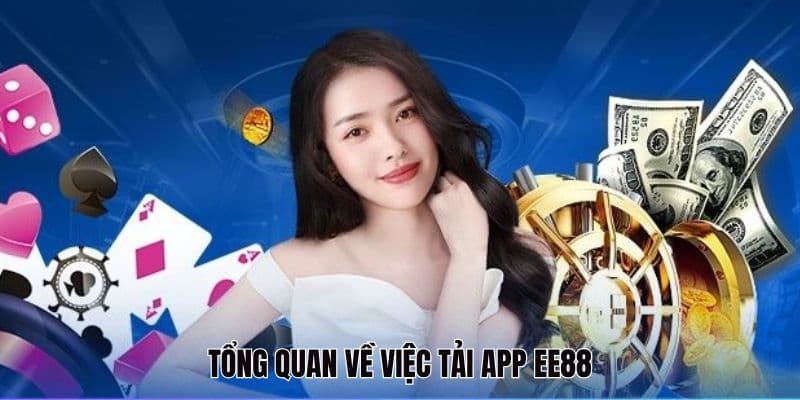 Tải app EE88 Giới thiệu tổng quan về tải app EE88