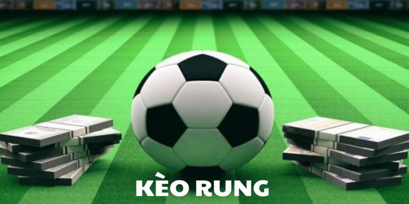 Cách chơi kèo rung và lời khuyên từ cao thủ